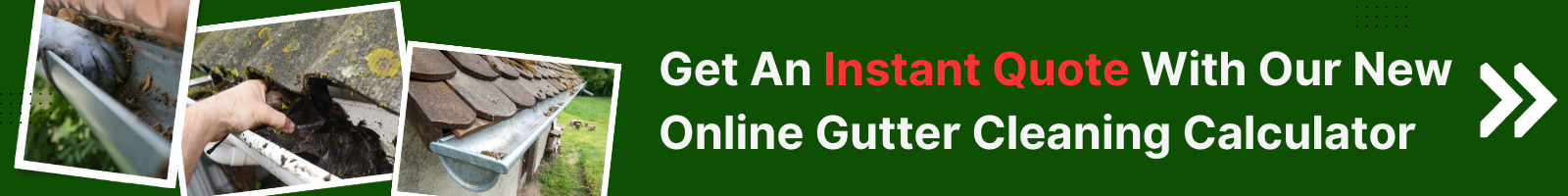 Get an instant quote with our new online gutter cleaning calculator